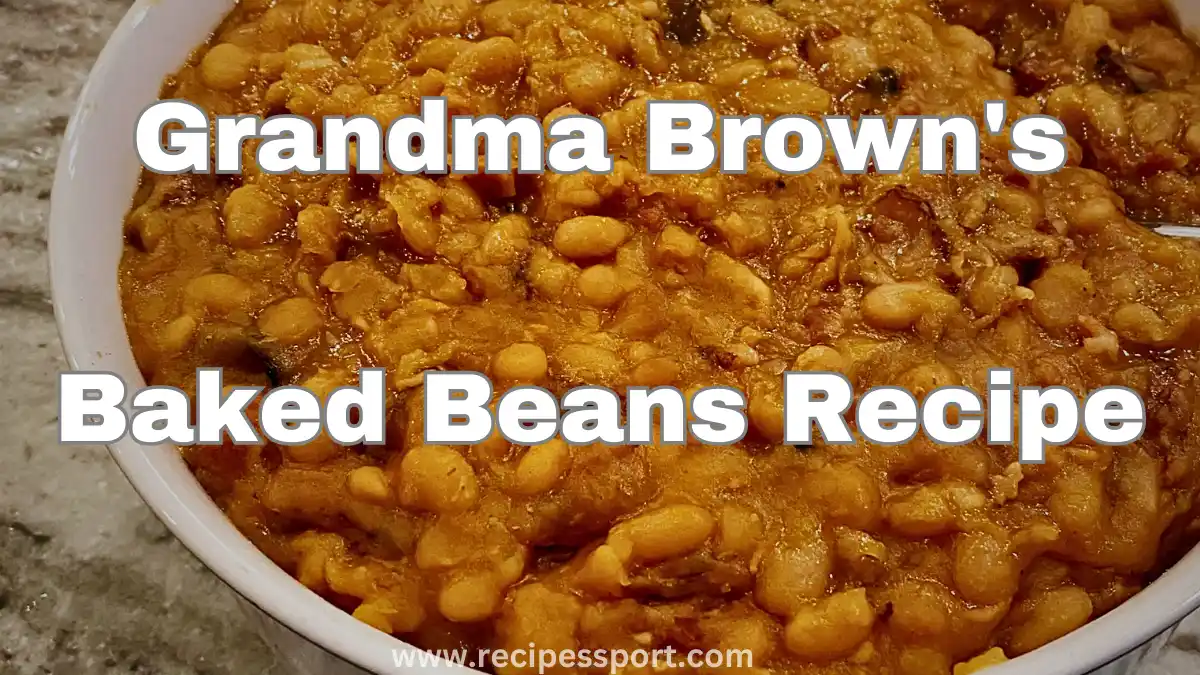You are currently viewing Best Grandma Browns Baked Beans Recipe 2023