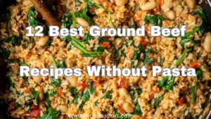 Read more about the article Ground Beef Casserole Recipes Without Pasta | 12 Best Recipe