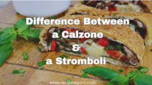 Read more about the article What is the Difference Between Calzone and Stromboli