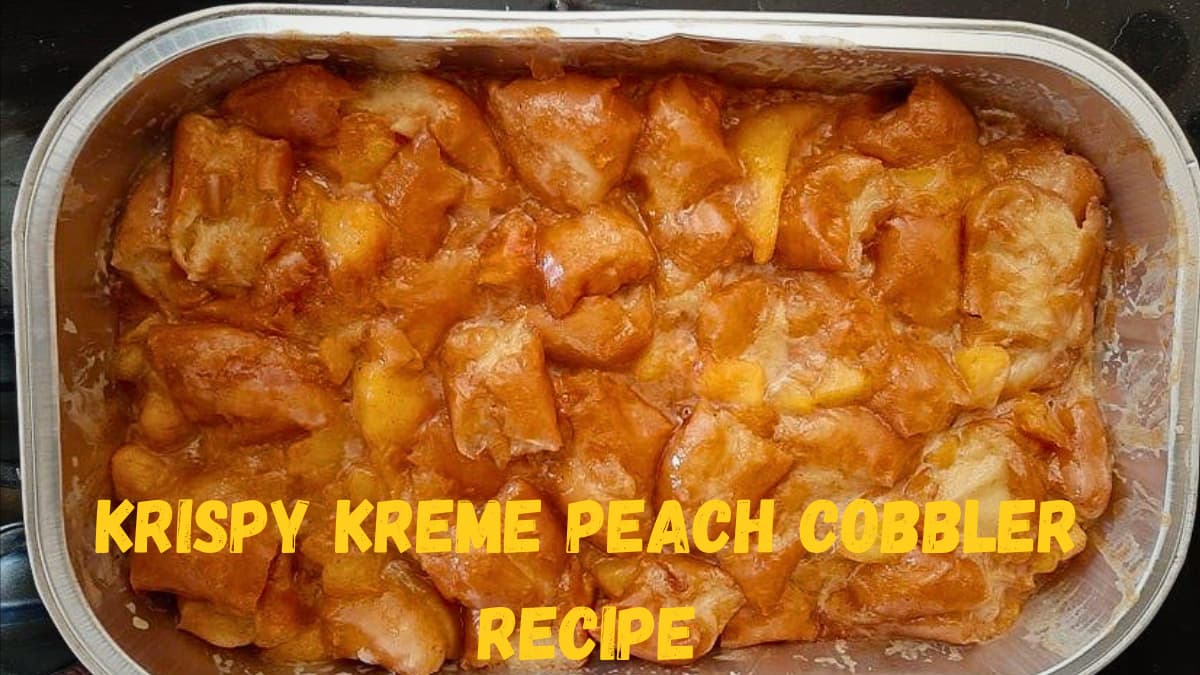 You are currently viewing Krispy Kreme Peach Cobbler Recipe
