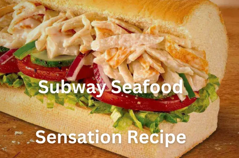 Best Subway Seafood Sensation Recipe 2023