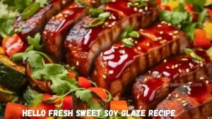 Read more about the article Easy Hello Fresh Sweet Soy Glaze Recipe