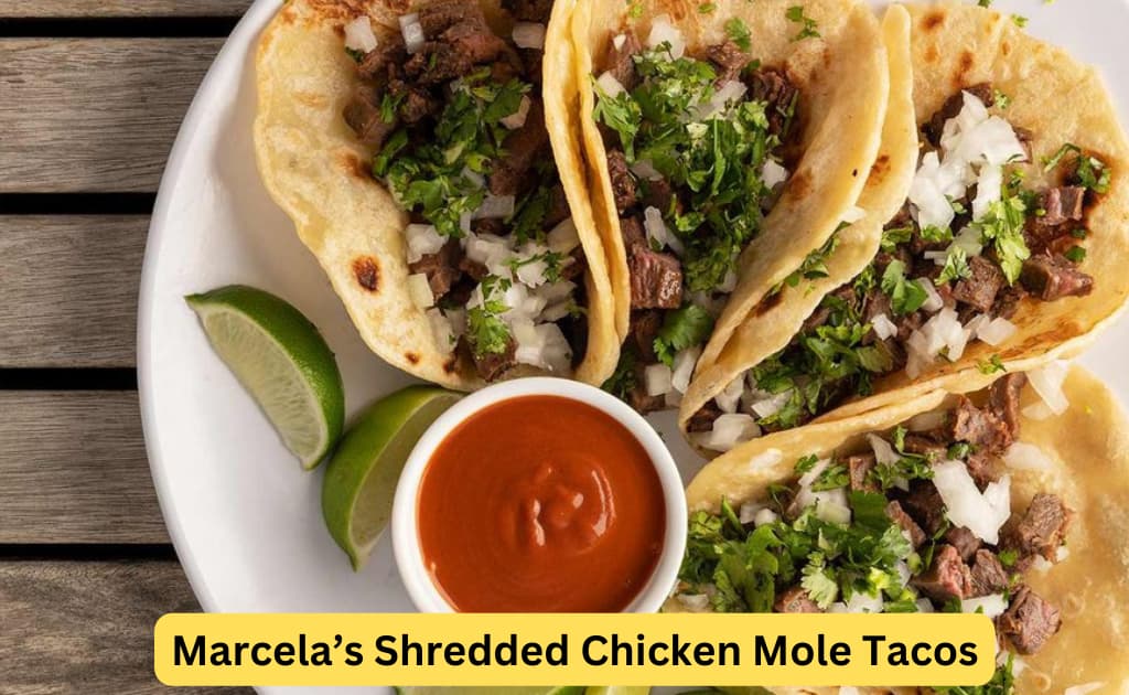 Marcela’s Shredded Chicken Mole Tacos