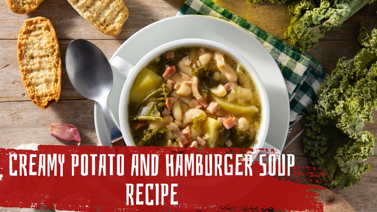 You are currently viewing Delicious and Nutritious: Creamy Potato & Hamburger Soup Recipe