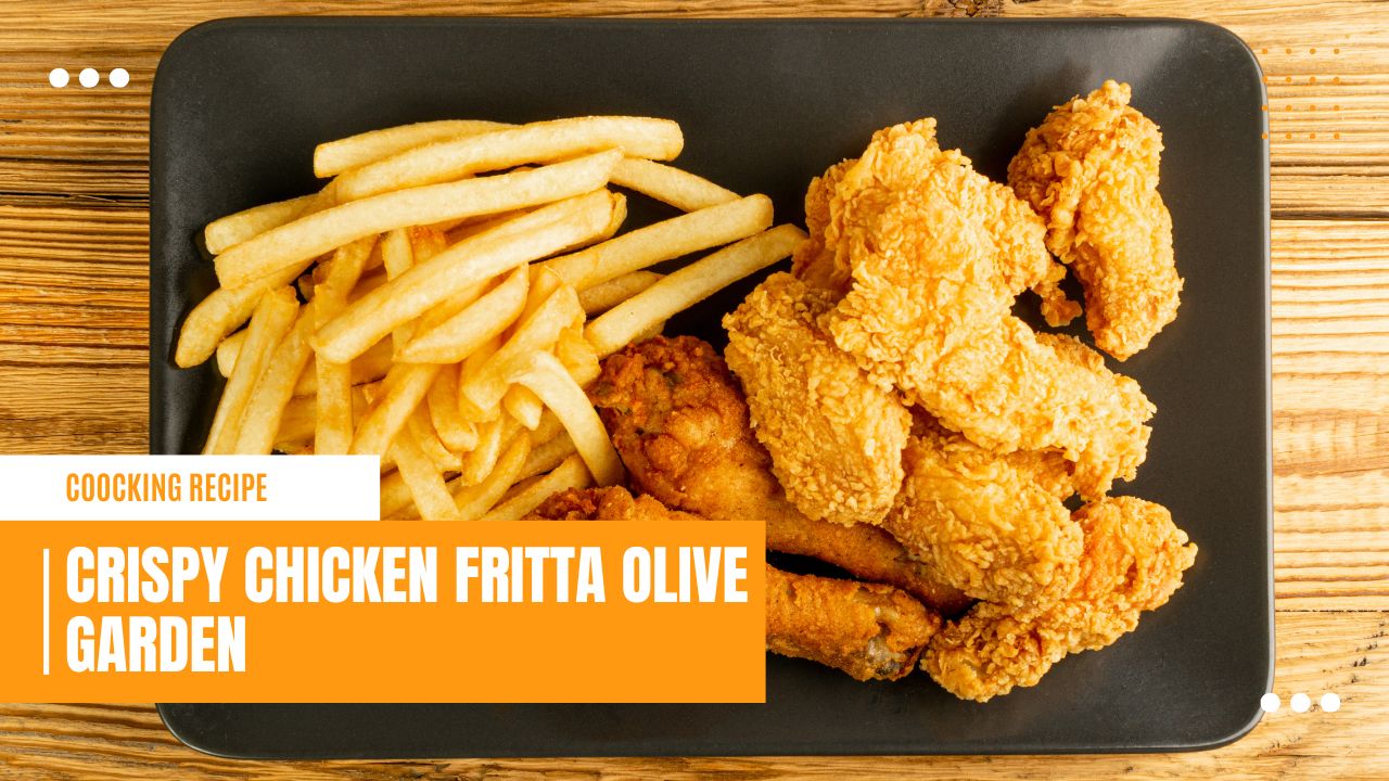 You are currently viewing Deliciously Crispy Chicken Fritta Olive Garden Recipe