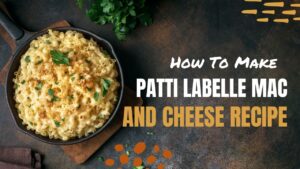 Read more about the article Savoring Comfort: The Legendary Patti LaBelle Mac and Cheese Recipe