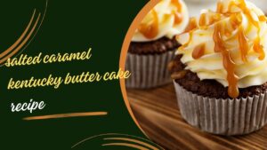 Read more about the article Unveiling the Delight: Salted Caramel Kentucky Butter Cake Recipe