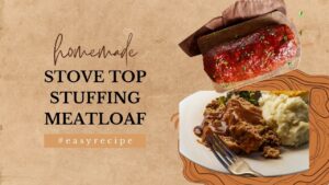 Read more about the article Delicious Stove Top Stuffing Meatloaf Recipe for Busy Home Cooks