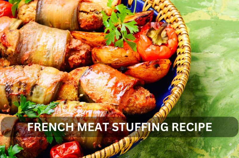 French Meat Stuffing Recipe: A Delight for Foodies and Home Cooks