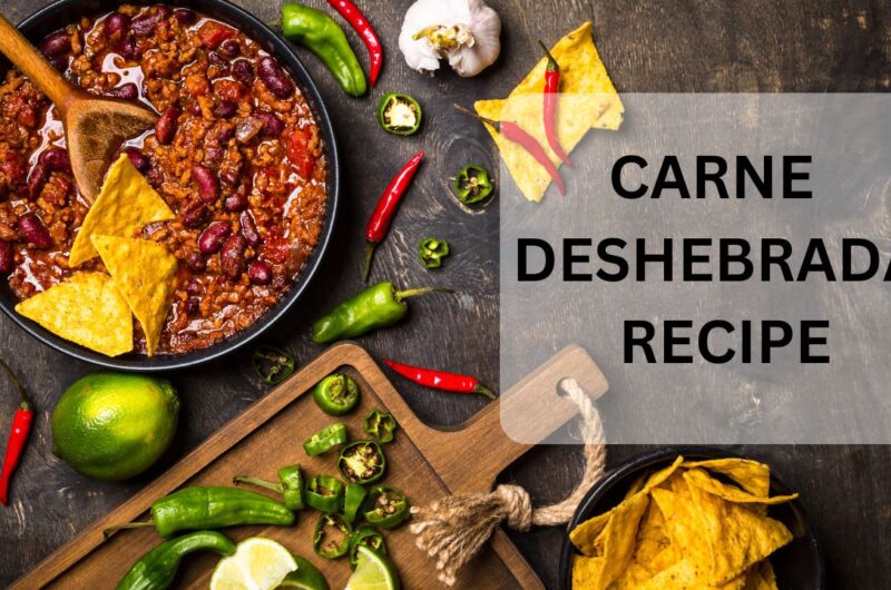 Authentic Carne Deshebrada Recipe: A Flavorful Mexican Delight