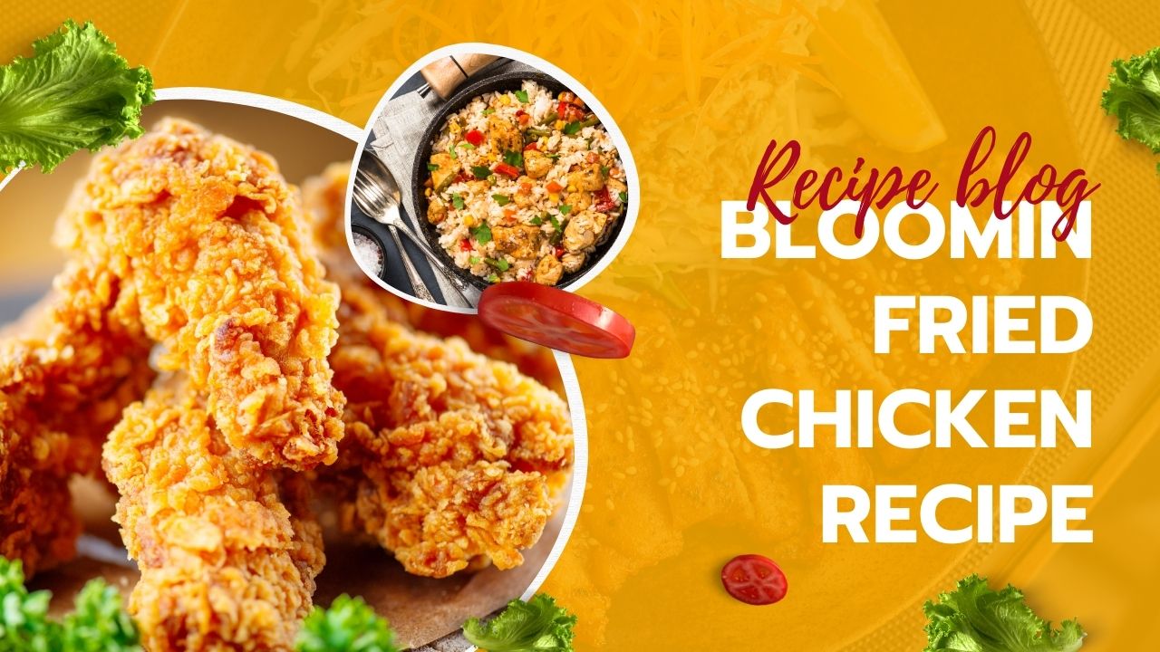 You are currently viewing Bloomin Fried Chicken Recipe: A Delight for Foodies and Home Cooks