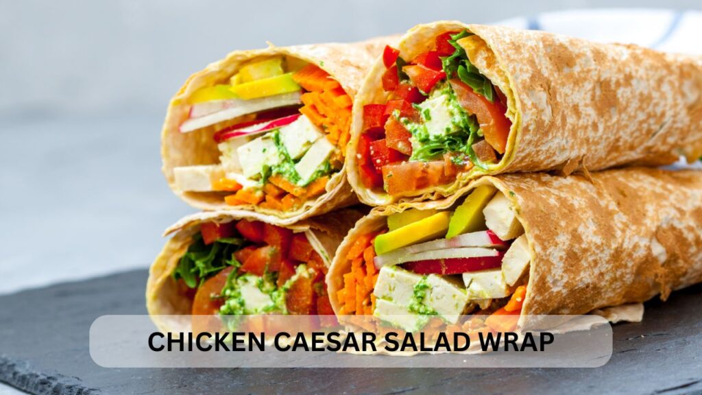 chicken caesar salad wrap recipe