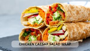 Read more about the article Delicious and Healthy Chicken Caesar Salad Wrap Recipe