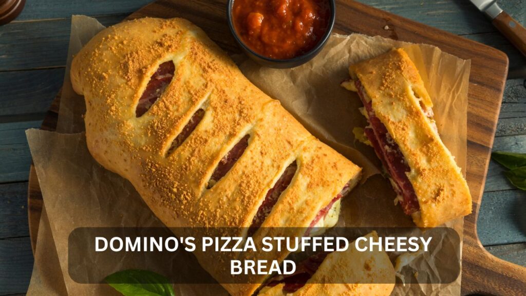 domino's pizza stuffed cheesy bread