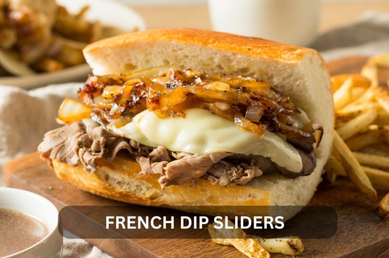 French Dip Sliders Recipe: A Delicious Twist on a Classic Dish