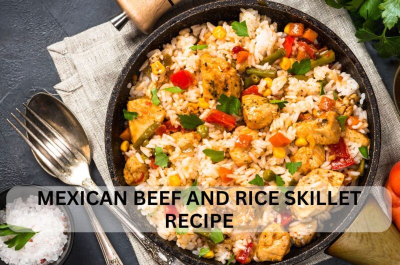 Mexican Beef and Rice Skillet Recipe: A Flavorful and Easy Meal for Busy Days