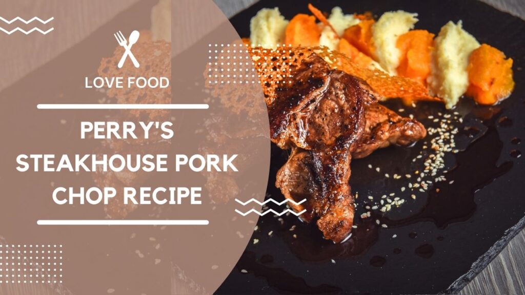 perry's steakhouse pork chop recipe