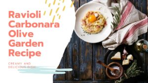 Read more about the article Ravioli Carbonara Olive Garden Recipe: A Delicious Twist