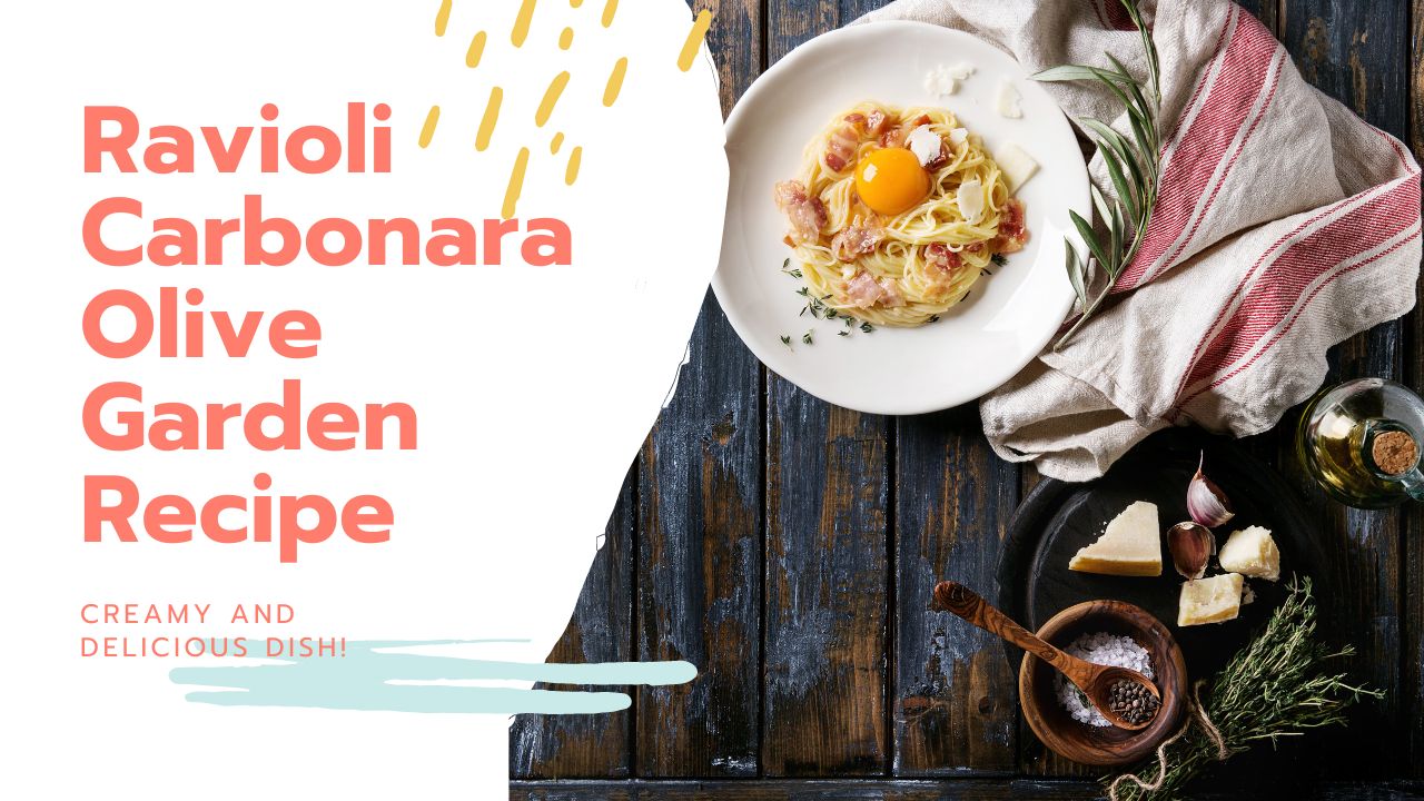 You are currently viewing Ravioli Carbonara Olive Garden Recipe: A Delicious Twist