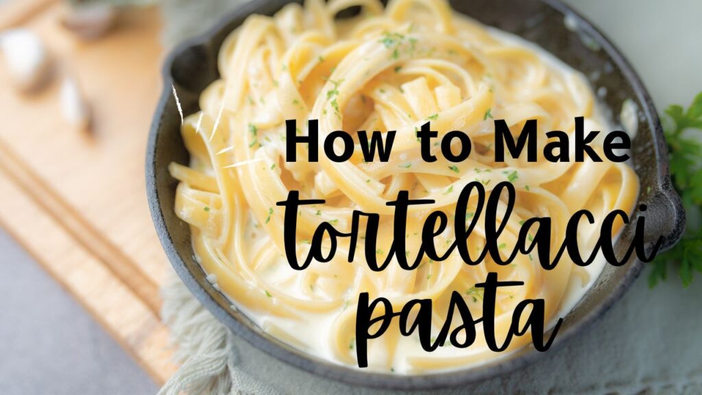 tortellacci pasta recipe