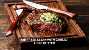 Read more about the article Mastering the Perfect Air Fryer Steak with Garlic-Herb Butter