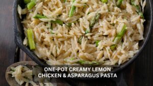 Read more about the article The Ultimate One-Pot Creamy Lemon Chicken & Asparagus Pasta Recipe for Home Cooks
