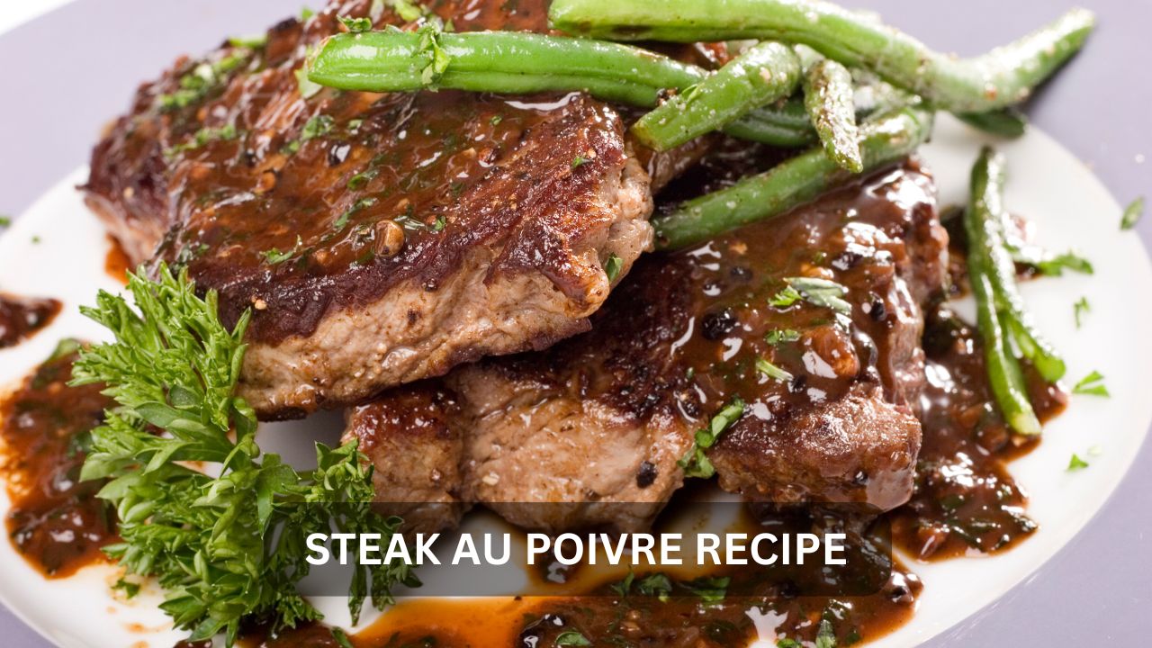 You are currently viewing Classic Elegance on a Plate: The Ultimate Recipe for Steak au Poivre