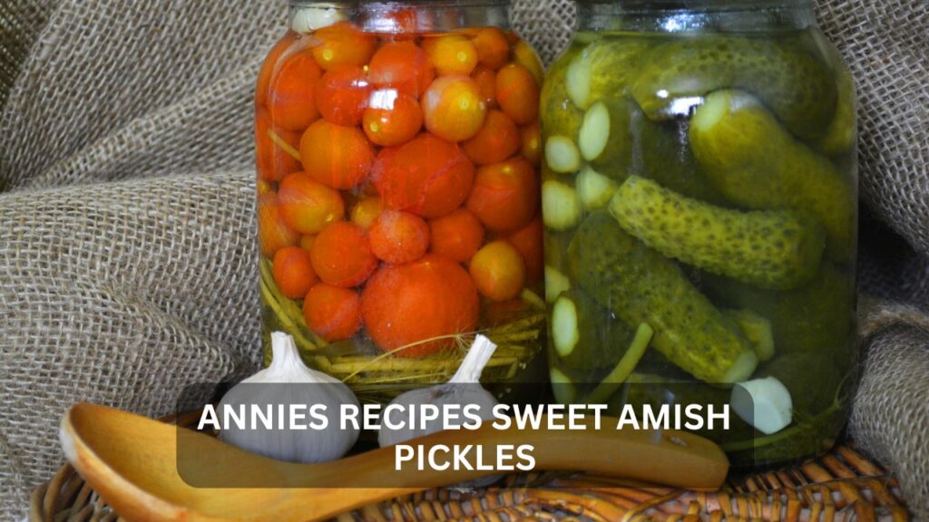 annies recipes sweet amish pickles