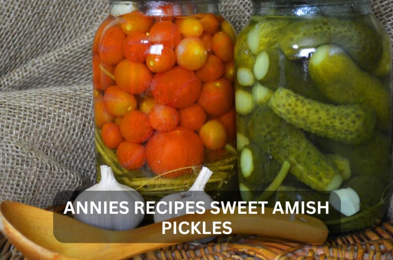 Annies Recipes Sweet Amish Pickles: A Tangy Tale of Tradition and Taste