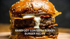 Read more about the article Barefoot Contessa Turkey Burger Recipe: Unwrapping the Healthy Delight