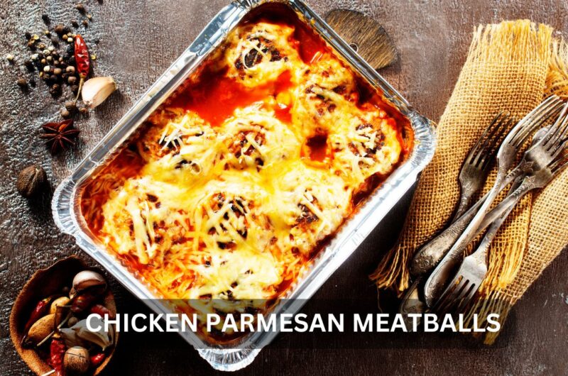 Chicken Parmesan Meatballs: A Savory Twist to a Classic Dish
