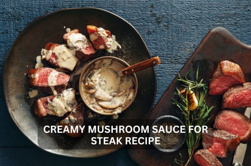 Creamy Mushroom Sauce for Mushroom Sauce for Steak