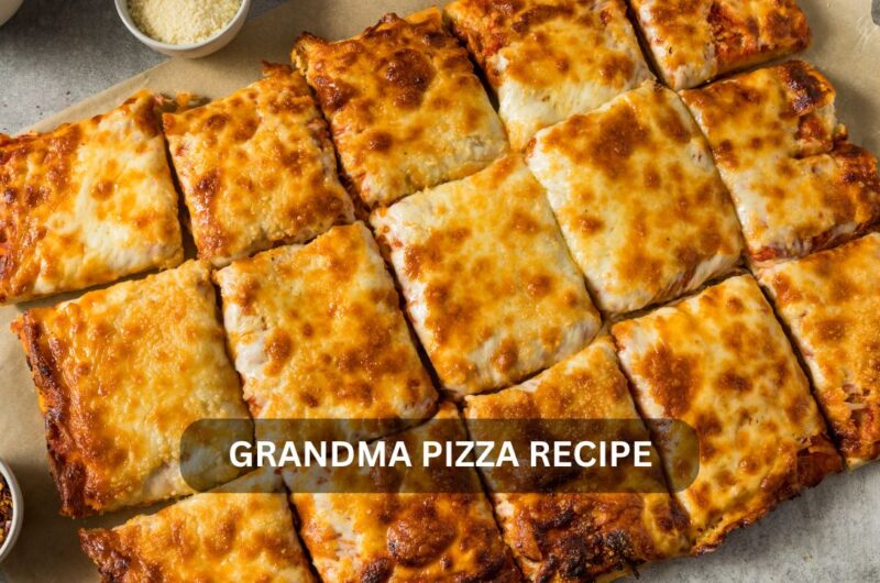 Grandma Pizza Recipe: A Slice of Heritage and Flavor