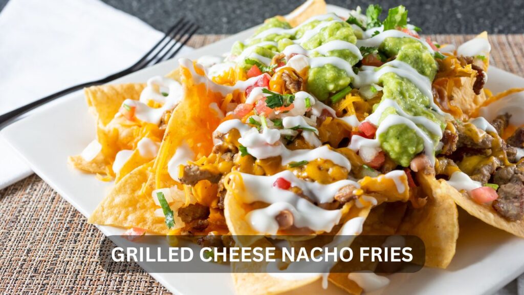 grilled cheese nacho fries