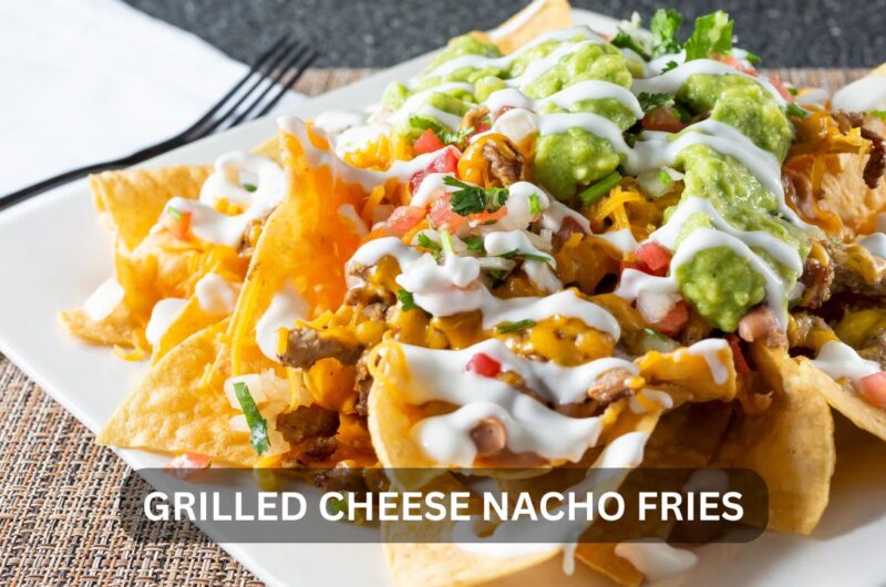 The Ultimate Grilled Cheese Nacho Fries Recipe You Need to Try