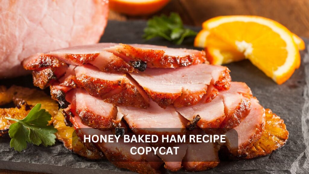 honey baked ham recipe copycat