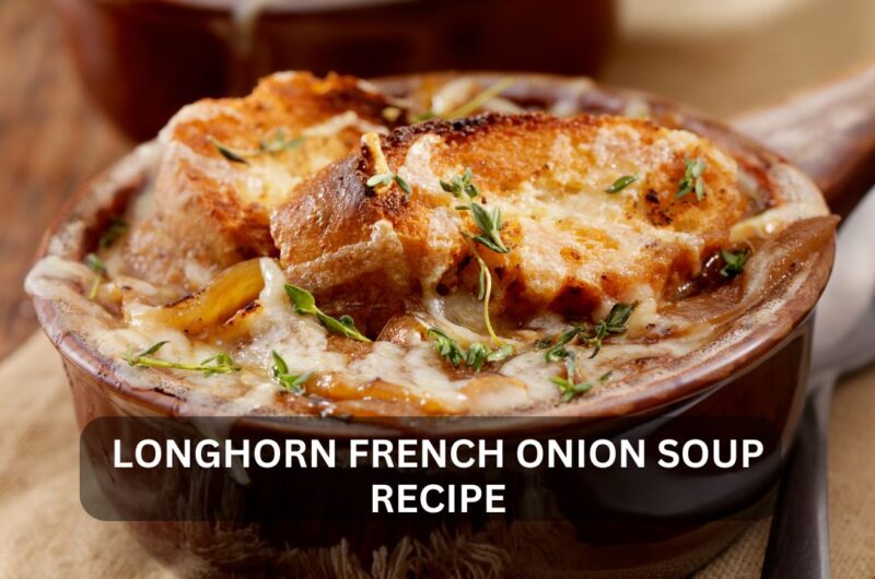 The Perfect Pot of Longhorn French Onion Soup recipe: A Homage in Every Spoonful
