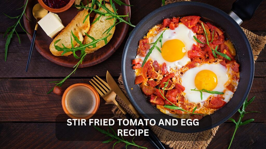 stir fried tomato and egg recipe