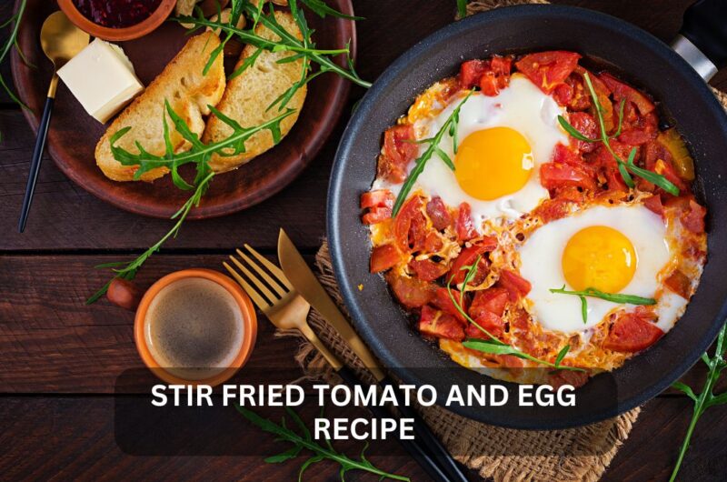 Stir Fried Tomato and Egg Recipe