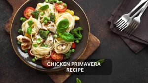 Read more about the article Chicken Primavera Recipe: A Delicious, Healthy, and Versatile Italian Dish