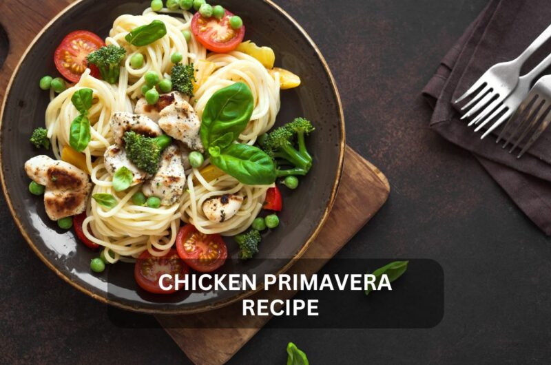 Chicken Primavera Recipe: A Delicious, Healthy, and Versatile Italian Dish