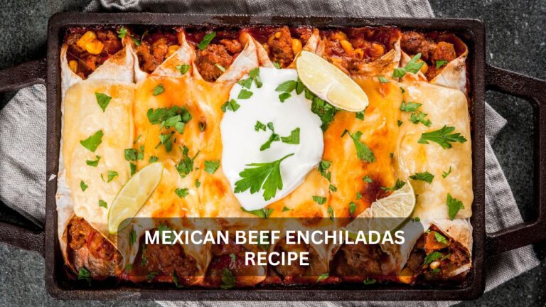 Read more about the article The Ultimate Guide to Making Authentic Mexican Beef Enchiladas