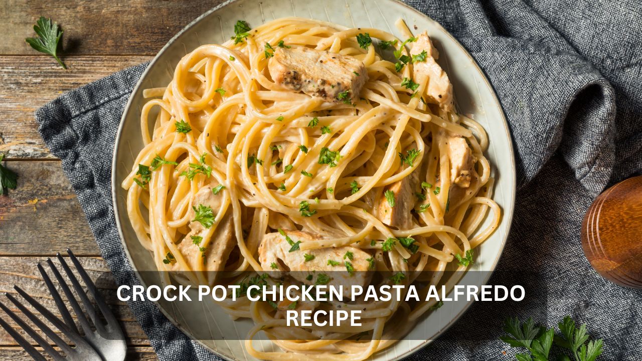 You are currently viewing Crock Pot Chicken Pasta Alfredo Recipe: A Busy Parent’s Delight