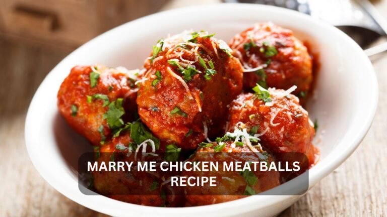 Read more about the article Marry Me Chicken Meatballs Recipe: A Modern Twist on a Romantic Classic