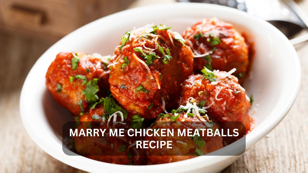 You are currently viewing Marry Me Chicken Meatballs Recipe: A Modern Twist on a Romantic Classic