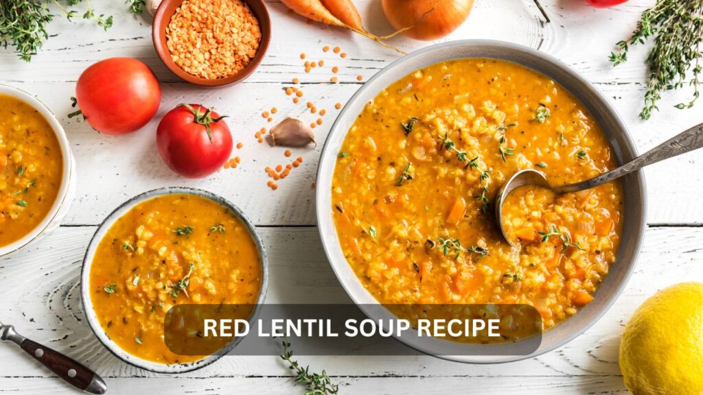 red lentil soup recipe