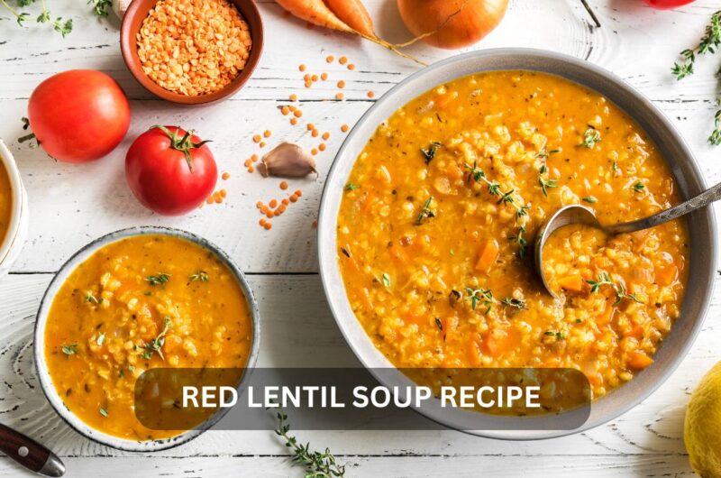 Savor the Simplicity: Red Lentil Soup Recipe
