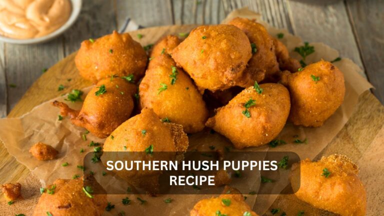 Read more about the article Southern Hush Puppies Recipe: A Taste of Comfort and Tradition