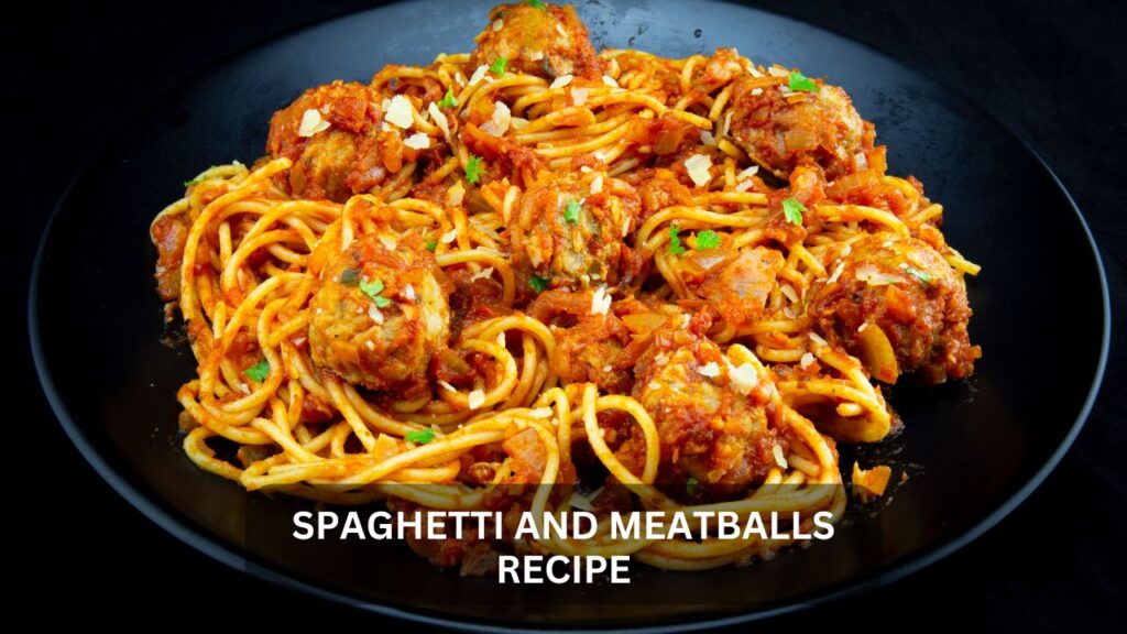 spaghetti and meatballs recipe