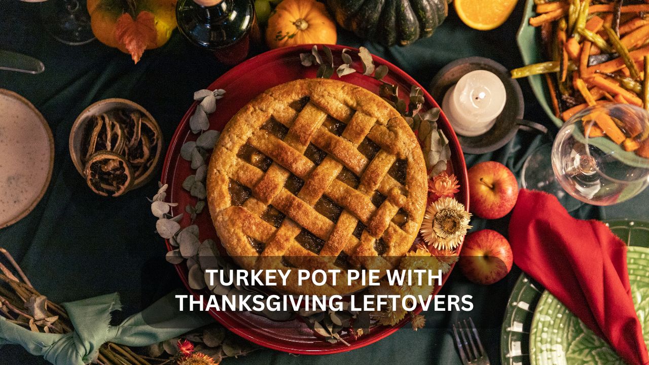 You are currently viewing How to make a Turkey Pot Pie with thanksgiving leftovers